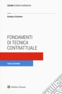 Fondamenti di tecnica contrattuale libro di Sicchiero Gianluca