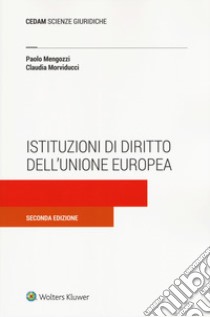 Istituzioni di diritto dell'Unione Europea libro di Mengozzi Paolo; Morviducci Claudia