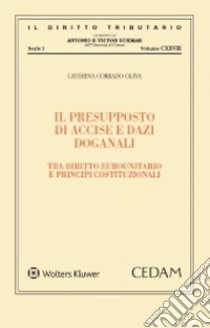 Il presupposto di accise e dazi doganali libro di Corrado Oliva Caterina