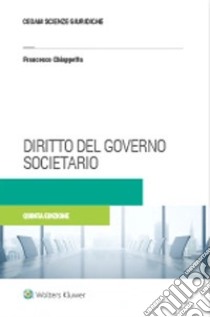 Diritto del governo societario. La corporate governance delle società quotate libro di Chiappetta Francesco