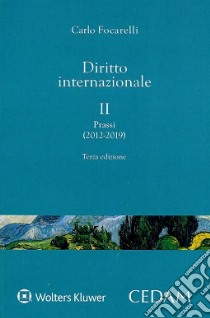 Diritto internazionale. Vol. 2: Prassi (2012-2019) libro di Focarelli Carlo
