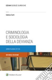 Criminologia e sociologia della devianza. Un'antologia critica libro di Curti Sabina