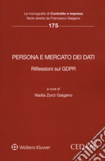 Persona e mercato dei dati. Riflessioni sul GDPR libro di Zorzi Galgano N. (cur.)