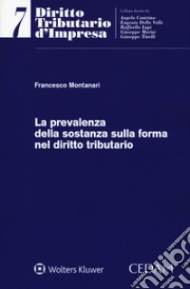 La prevalenza della sostanza sulla forma nel diritto tributario libro di Montanari Francesco