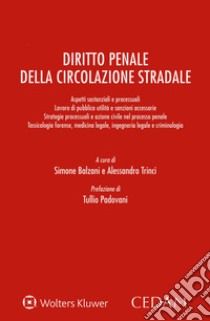 Diritto penale della circolazione stradale libro di Balzani S. (cur.); Trinci A. (cur.)