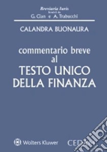 Commentario breve al testo unico della finanza libro di Calandra Buonaura Vincenzo