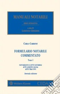 Formulario notarile commentato. Notariato e atti notarili. Atti mortis causa. Atti tra vivi libro di Carbone Carlo