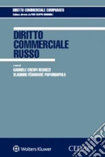 Diritto commerciale russo libro di Crespi Reghizzi G. (cur.); Popondopulo V. F. (cur.)