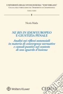 Ne bis in idem europeo e giustizia penale libro di Madia Nicola