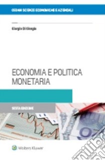 Economia e politica monetaria libro di Di Giorgio Giorgio