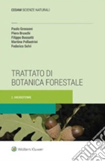 Trattato di botanica forestale. Vol. 2: Angiosperme libro di Grossoni Paolo; Bruschi Piero; Bussotti Filippo