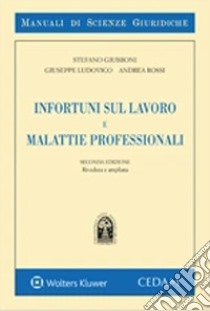 Infortuni sul lavoro e malattie professionali libro di Giubboni Stefano; Ludovico Giuseppe; Rossi Andrea