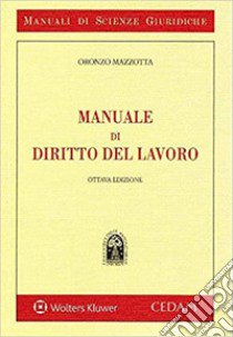 Manuale di diritto del lavoro libro di Mazzotta Oronzo