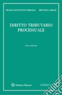 Diritto tributario processuale libro di Batistoni Ferrara Franco; Bellè Brunella