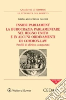 Inside Parliament. La burocrazia parlamentare nel Regno Unito e in alcuni ordinamenti di common-law. Profili di diritto comparato libro di Aravantinou Leonidi Giulia