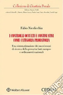 I controlli occulti e continuativi come categoria probatoria libro di Nicolicchia Fabio