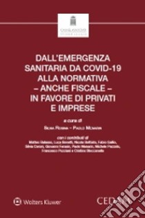 Dall'emergenza sanitaria da covid-19 alla normativa - anche fiscale - in favore di privati e imprese libro di Rosina S. (cur.); Menarin P. (cur.)