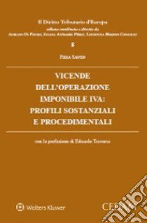 Vicende dell'operazione imponibile IVA: profili sostanziali e procedimentali libro di Santin Piera