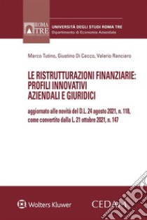 Le ristrutturazioni finanziarie: profili innovativi aziendali e giuridici libro