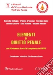 Elementi di Diritto Penale con riferimento ai reati di competenza del CNVVF libro di Battaglia Marcella; Crescenzi Ernesto; Cusin Cristiano