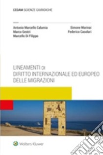 Lineamenti di diritto internazionale ed europeo delle migrazioni libro di Calamia Antonio Marcello; Marinai Simone; Gestri Marco