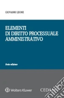 Elementi di diritto processuale amministrativo libro di Leone Giovanni