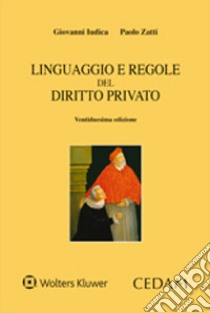 Linguaggio e regole del diritto privato libro di Iudica Giovanni; Zatti Paolo