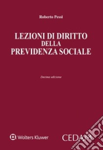 Lezioni di diritto della previdenza sociale libro di Pessi Roberto