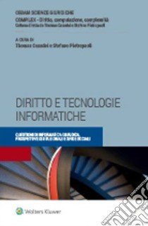 Diritto e tecnologie informatiche. Questioni di informatica giuridica, prospettive istituzionali e sfide sociali libro di Casadei T. (cur.); Pietropaoli S. (cur.)