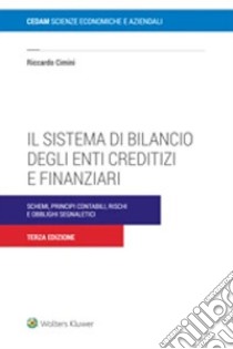 Il sistema di bilancio degli enti creditizi e finanziari. Schemi, principi contabili e obblighi segnaletici libro di Cimini Riccardo