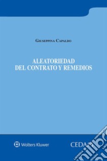 Aleatoriedad del contrato y remedios libro di Capaldo Giuseppina