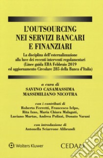 L'outsourcing nei servizi bancari e finanziari libro di Casamassima S. (cur.); Nicotra M. (cur.)