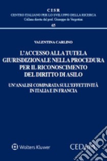 L'accesso alla tutela giurisdizionale nella procedura per il riconoscimento del diritto di asilo libro di Carlino Valentina