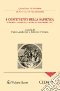 I costituenti della sapienza. Atti del convegno - (Roma 30 novembre 2017) libro di Lanchester F. (cur.); D'Orazio R. (cur.)