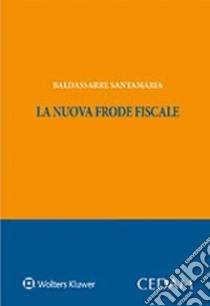 La nuova frode fiscale libro di Santamaria Baldassarre