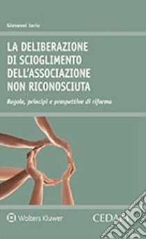 La deliberazione di scioglimento dell'associazione non riconosciuta. Regole, principi e prospettive di riforma libro di Iorio Giovanni