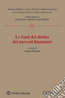 Le fonti del diritto dei mercati finanziari libro di Principe A. (cur.)