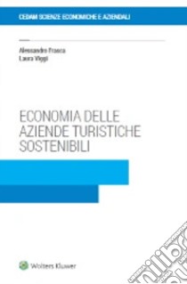 Economia delle aziende turistiche sostenibili libro di Frasca Alessandro; Viggi Laura