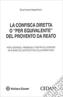 La confisca diretta o «per equivalente» del provento da reato libro di Napolitano Gianfranco