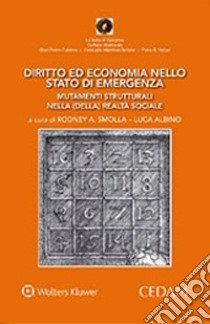 Diritto ed economia nello stato di emergenza. Mutamenti strutturali nella (della) realtà sociale libro di Smolla R. A. (cur.); Albino L. (cur.)