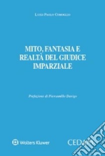 Mito, fantasia e realtà del giudice imparziale libro di Comoglio Luigi Paolo