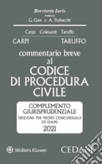 Commentario breve al Codice di procedura civile. Complemento giurisprudenziale libro di Taruffo Michele; Carpi Federico; Colesanti Vittorio