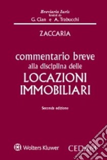 Commentario breve alla disciplina delle locazioni immobiliari libro di Zaccaria Alessio
