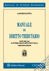 Manuale di diritto tributario. Parte speciale. Il sistema delle imposte in Italia libro di Falsitta Gaspare