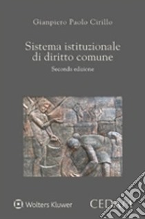 Sistema istituzionale di diritto comune libro di Cirillo Gianpiero Paolo