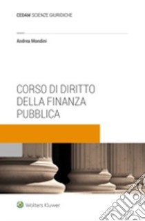 Corso di diritto della finanza pubblica libro di Mondini Andrea