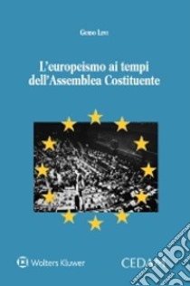 L'europeismo ai tempi dell'Assemblea Costituente libro di Levi Guido