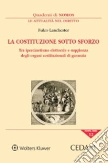 La Costituzione sotto sforzo libro di Lanchester Fulco