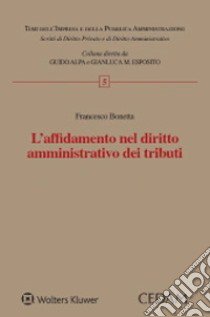 L'affidamento nel diritto amministrativo dei tributi libro di Bonetta Francesco