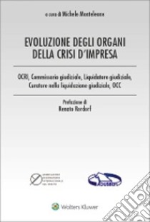 Evoluzione degli organi della crisi d'impresa libro di Monteleone M. (cur.)